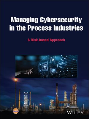 cover image of Managing Cybersecurity in the Process Industries